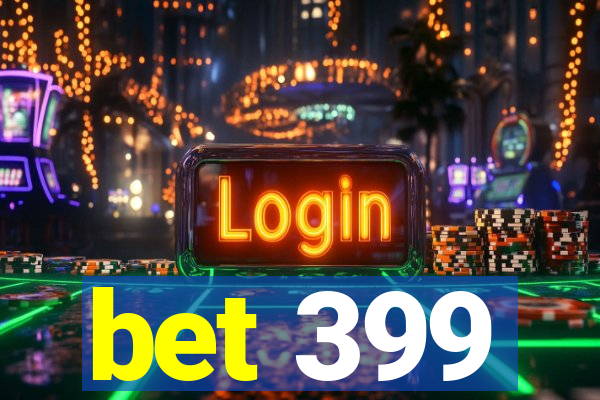 bet 399